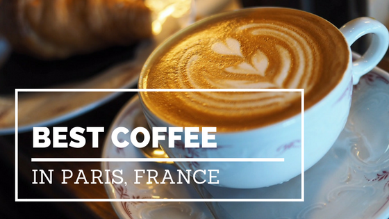 graphic that shows a cappuccino with double hearts poured into foam served in a delicate antique mug with saucer, over the photo are the words the Best Coffee in Paris, France